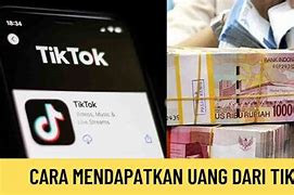 Cara Mendapatkan Uang Dari Tiktok Dengan Upload Video